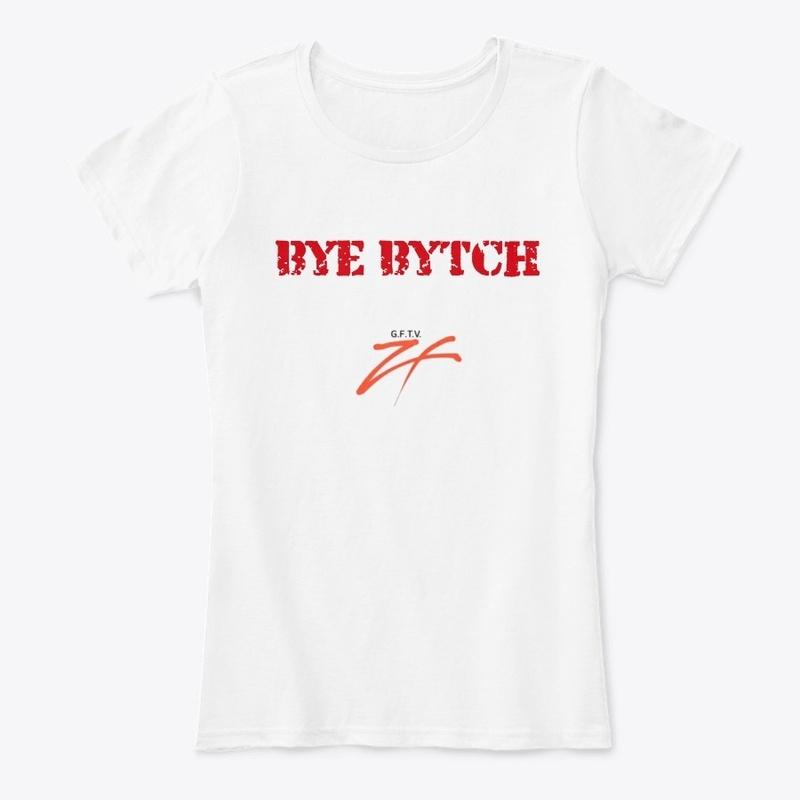 BYE BYTCH